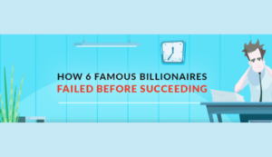 infographic - how 6 famous billionaires failed before succeeding