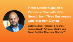 Image shows on the left a round-shape photo of Victor Medina with the title "Victor Medina Caps off a Pandemic Year with 75% Growth from Three Businesses with Help from Daylite" on the right on an orange background.