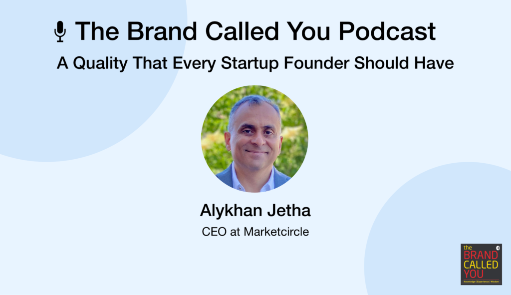 Image shows, at the center, a round shape image containing AJ's photo on a green background. Title reads "The Brand Called You Podcast: A quality that every startup founder should have"