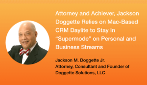 Image shows a round shape containing Jackson Doggette's photo on the left. On the right, title reads "Attorney and Achiever, Jackson Doggette Relies on Mac-Based CRM Daylite to Stay In “Supermode” on Personal and Business Streams"