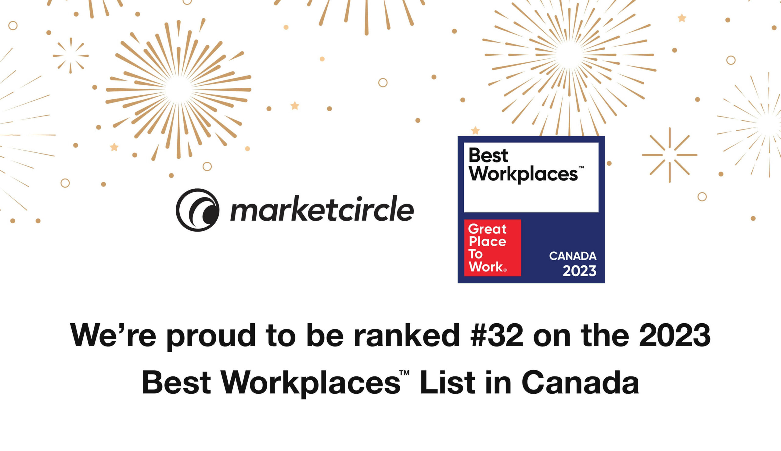 Image shows the Marketcircle logo beside the Best Workplaces in Canada badge at the center. White background with golden fireworks. Title says “We’re proud to be ranked #32 on the 2023 Best Workplaces™ List in Canada!” 